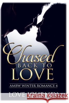 Chased Back To Love Journey, Love 9781720656845 Createspace Independent Publishing Platform - książka