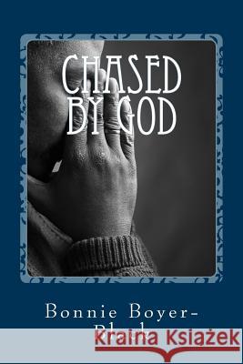 Chased by God Bonnie Boyer-Black 9781523847594 Createspace Independent Publishing Platform - książka