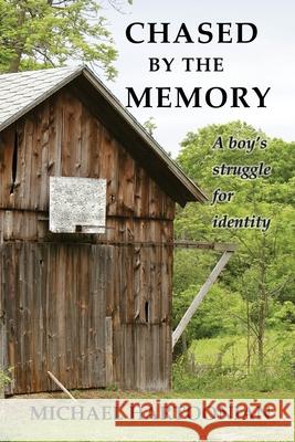 Chased by the Memory: A Boy's Struggle for Identity Michael Hartoonian 9781595985408 Henschelhaus Publishing, Inc. - książka