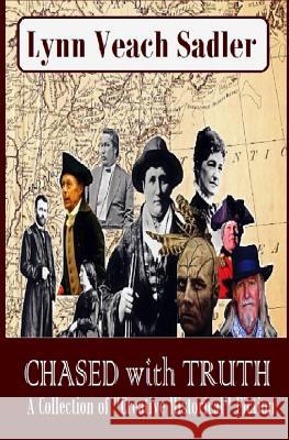 Chased with Truth: A Collection of Historical Fiction Lynn Veach Sadler 9781540528117 Createspace Independent Publishing Platform - książka