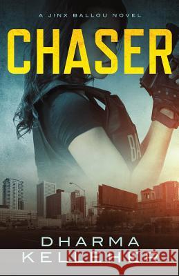 Chaser: A Jinx Ballou Novel Dharma Kelleher 9780979173035 Pariah Press - książka