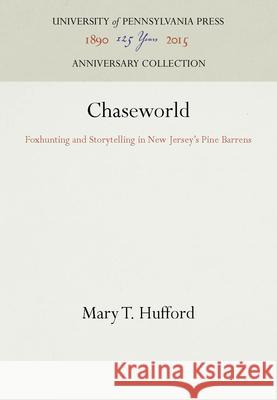 Chaseworld Mary T. Hufford   9780812231328 University of Pennsylvania Press - książka