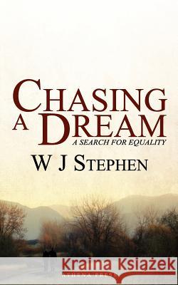 Chasing a Dream: A Search for Equality W. J. Stephen 9781847482884 New Generation Publishing - książka