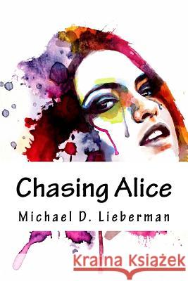 Chasing Alice Michael D. Lieberman 9781519307422 Createspace Independent Publishing Platform - książka