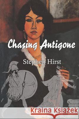 Chasing Antigone Stephen Hirst 9780692370254 Muuso Press - książka