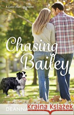 Chasing Bailey: A Lake Harriet Novel Deanna Lynn Sletten 9781941212462 Deanna Lynn Sletten - książka