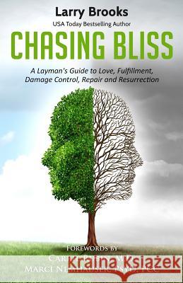 Chasing Bliss: A Layman's Guide to Love, Fulfillment, Damage Control, Repair and Resurrection Larry Brooks Dr Carrie Rubi Marci Nemhause 9780983503040 Storyfix.com - książka