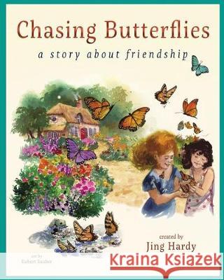 Chasing Butterflies - A Story About Friendship: A Delightful Story about Childhood Friendship and the Beauty of Nature Hardy, Jing 9780985521639 Huibenji Children's Picture Books - książka