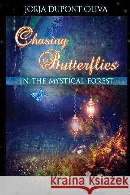 Chasing Butterflies in the Mystical Forest Jorja DuPont-Oliva Nancy Quatrano 9781935795339 Michael Ray King Publishing - książka