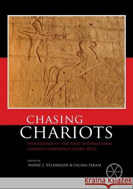 Chasing Chariots: Proceedings of the First International Chariot Conference (Cairo 2012) Veldmeijer, Andre J. 9789088902093 Sidestone Press - książka