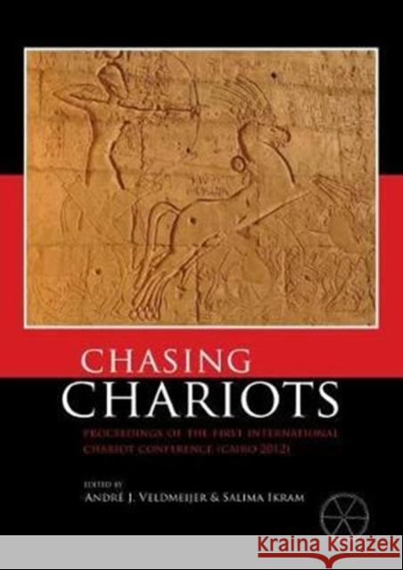 Chasing Chariots: Proceedings of the First International Chariot Conference (Cairo 2012) Veldmeijer, Andre J. 9789088904691 Sidestone Press - książka