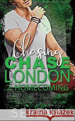 Chasing Chase London: Part 2: Homecoming Selena 9781955913232 Speak Now - książka