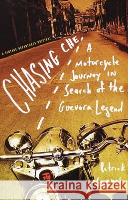 Chasing Che: A Motorcycle Journey in Search of the Guevara Legend Patrick Symmes 9780375702655 Vintage Books USA - książka