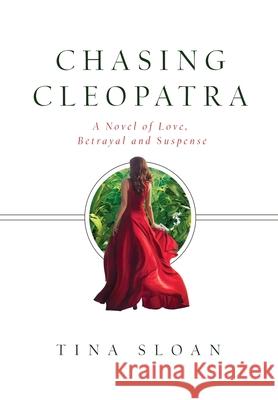 Chasing Cleopatra: A Novel of Love, Betrayal, and Suspense Tina Sloan 9781733057721 Tina McPherson - książka