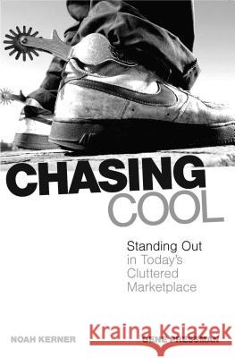Chasing Cool: Standing Out in Today's Cluttered Marketplace Noah Kerner Gene Pressman 9780743497107 Atria Books - książka