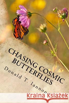 Chasing Cosmic Butterflies Donald T. Iannone 9781497356016 Createspace Independent Publishing Platform - książka