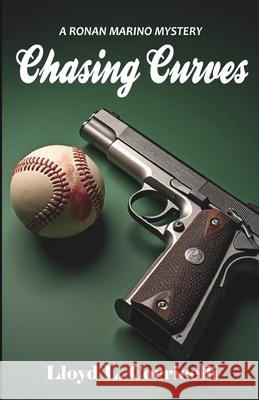 Chasing Curves: A Ronan Marino Mystery Lloyd L. Corricelli 9781507653760 Createspace - książka