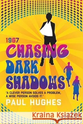 'Chasing Dark Shadows': (A clever person solves a problem, A wise person avoids it) Paul Hughes   9798414789567 Independently Published - książka