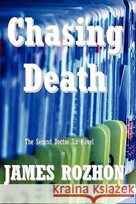 Chasing Death: The Second Doctor Six Novel James Rozhon 9781453668337 Createspace - książka