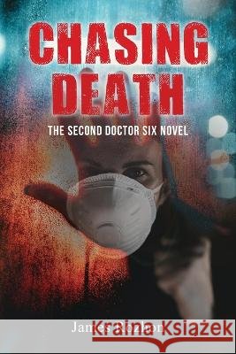 Chasing Death: The Second Doctor Six Novel James Rozhon 9798887751801 Gotham Books - książka