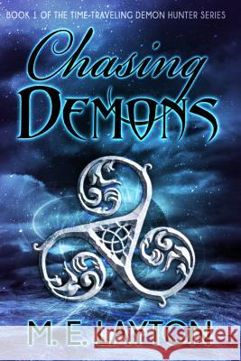 Chasing Demons: Book 1 of the Time-traveling Demon Hunter Series Layton, Mary 9780692476482 Moon Maiden Books - książka