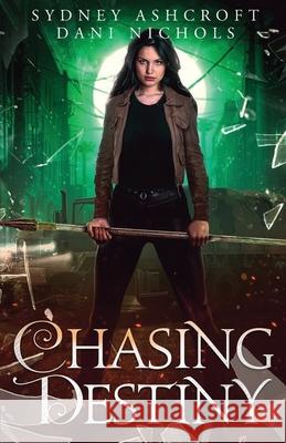 Chasing Destiny Sydney Ashcroft Dani Nichols 9781944728977 City Owl Press - książka