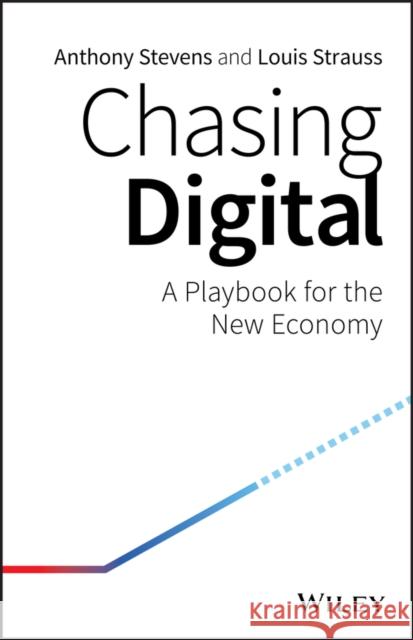 Chasing Digital: A Playbook for the New Economy Anthony Stevens Louis Strauss 9780730358633 Wiley - książka