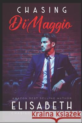 Chasing Di'maggio: Book 1 of the Chasing Di'maggio Series Elisabeth U 9781723850790 Independently Published - książka