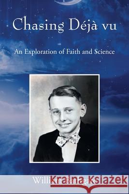 Chasing D?j? vu: An Exploration of Faith and Science William Bathgate 9781977282958 Outskirts Press - książka