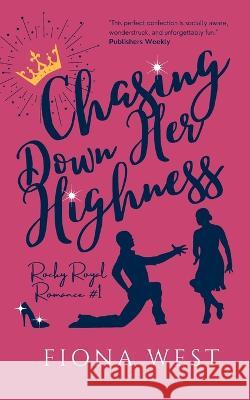 Chasing Down Her Highness Fiona West   9781952172427 Tempest and Kite Publishing LLC - książka