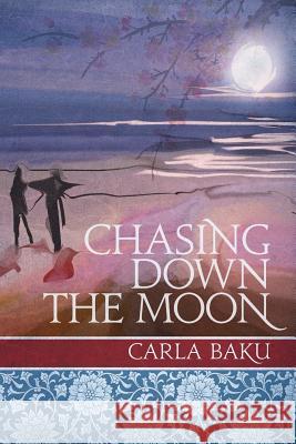 Chasing Down the Moon Carla Baku 9780986171703 Look Ma No Hands Publishing - książka