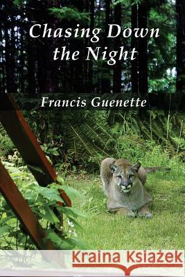 Chasing Down the Night Francis L. Guenette 9780992077082 Huckleberry Haven Publishing - książka