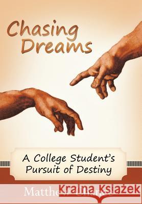 Chasing Dreams: A College Student's Pursuit of Destiny Chance, Matthew 9781449731700 Westbow Press - książka