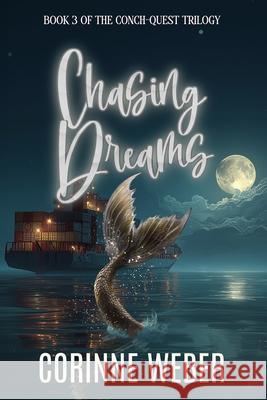 Chasing Dreams: Book Three of the Conch-quest Trilogy Corinne Weber 9789893627624 Corinne Majeska - książka