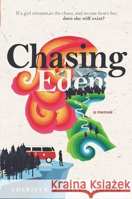 Chasing Eden A Memoir Cherilyn Christen Clough 9780578568942 Table Rock Press - książka