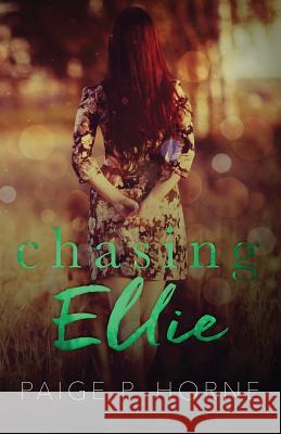 Chasing Ellie: Spin off of Chasing Fireflies Paige P. Horne 9781543118834 Createspace Independent Publishing Platform - książka