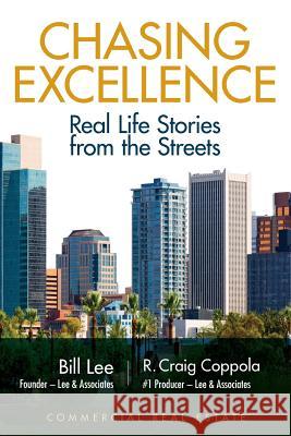 Chasing Excellence: Real Life Stories from the Street Bill Lee R. Craig Coppola 9780989867238 Craig Coppola - książka