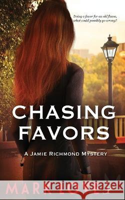 Chasing Favors: A Jamie Richmond Mystery Mark Love   9781958136621 Inkspell Publishing - książka