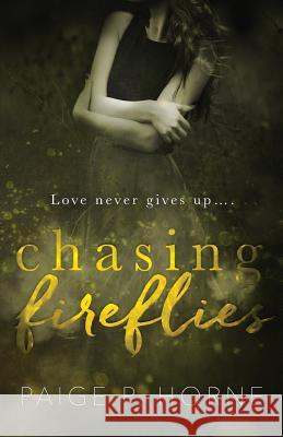 Chasing Fireflies Paige P. Horne 9781539617105 Createspace Independent Publishing Platform - książka