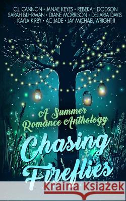Chasing Fireflies: A Summer Romance Anthology C. L. Cannon Janae Keyes Rebekah Dodson 9781973721833 Createspace Independent Publishing Platform - książka