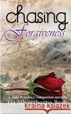 Chasing Forgiveness: A Companion Novella Tia Silverthorne Bach Jo Michaels 9781508862185 Createspace - książka