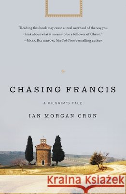Chasing Francis: A Pilgrim’s Tale Ian Morgan Cron 9780310336693 Zondervan - książka