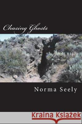 Chasing Ghosts Norma Seely 9781720323150 Createspace Independent Publishing Platform - książka