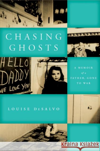 Chasing Ghosts: A Memoir of a Father, Gone to War Louise DeSalvo 9780823268849 Fordham University Press - książka