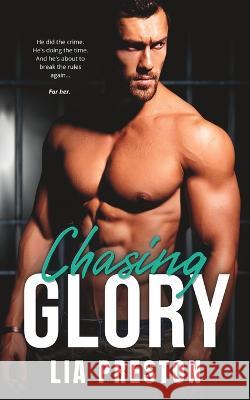 Chasing Glory: A Curvy Girl Age Gap Instalove Prison Romance Lia Preston 9781738894673 Lunaria Press, Inc. - książka