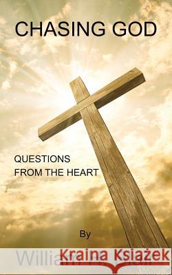 Chasing God: Questions of the Heart William H. Blair 9781514691946 Createspace - książka