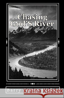Chasing God's River Barry James Hickey 9781452834900 Createspace - książka