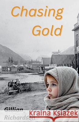 Chasing Gold Gillian Richardson 9781777287276 G M Richardson - książka