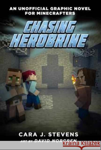 Chasing Herobrine: An Unofficial Graphic Novel for Minecrafters, #5 Cara J. Stevens David Norgren Elias Norgren 9781510718180 Sky Pony Press - książka