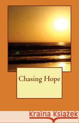 Chasing Hope MS Peggy L. Ayers 9781479233595 Createspace Independent Publishing Platform - książka